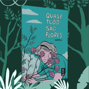 "Quase Tudo São Flores" - HQ